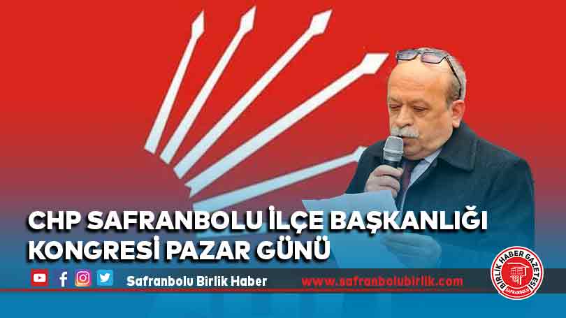CHP Safranbolu İlçe Başkanlığı Kongresi pazar günü