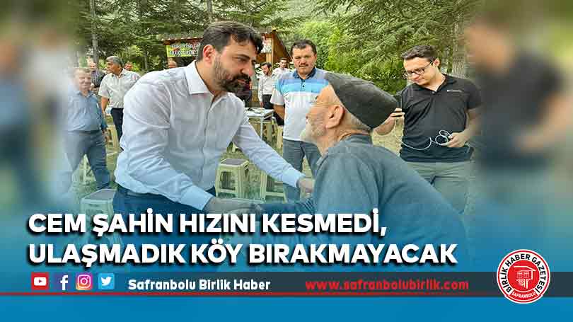 Cem Şahin hızını kesmedi, Ulaşmadık köy bırakmayacak