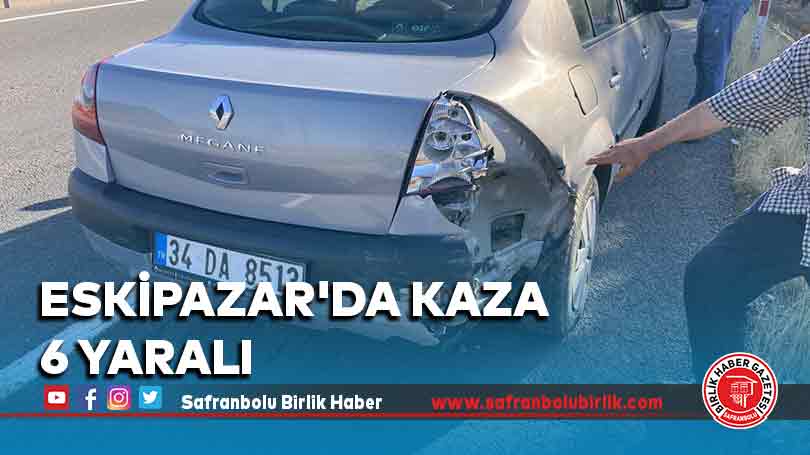 Eskipazar’da kaza 6 yaralı