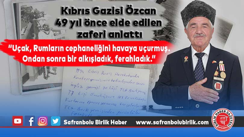 Kıbrıs gazisi Özcan 49 yıl önce elde edilen zaferi anlattı