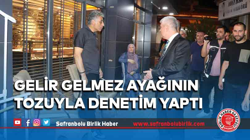 Gelir gelmez ayağının tozuyla denetim yaptı