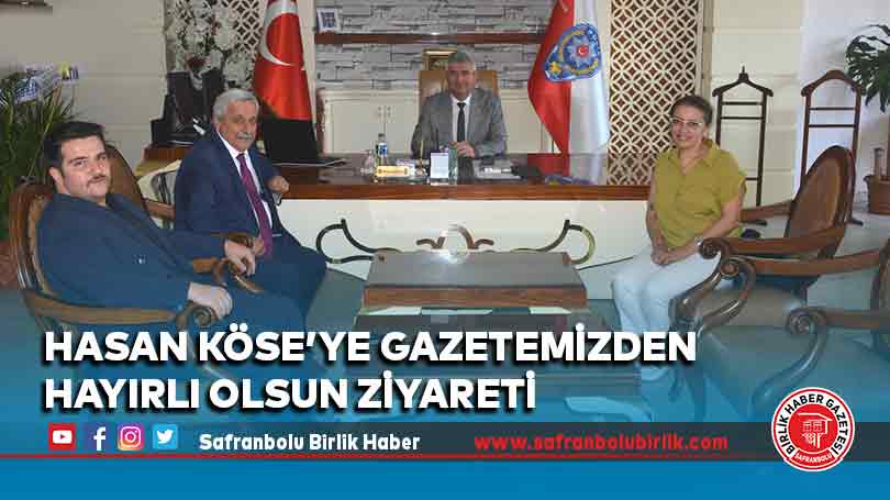Hasan Köse’ye gazetemizden hayırlı olsun ziyareti