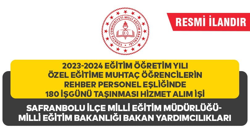 2023-2024 EĞİTİM ÖĞRETİM YILI ÖZEL EĞİTİME MUHTAÇ ÖĞRENCİLERİN REHBER PERSONEL EŞLİĞİNDE 180 İŞGÜNÜ TAŞINMASI HİZMET ALIM İŞİ 