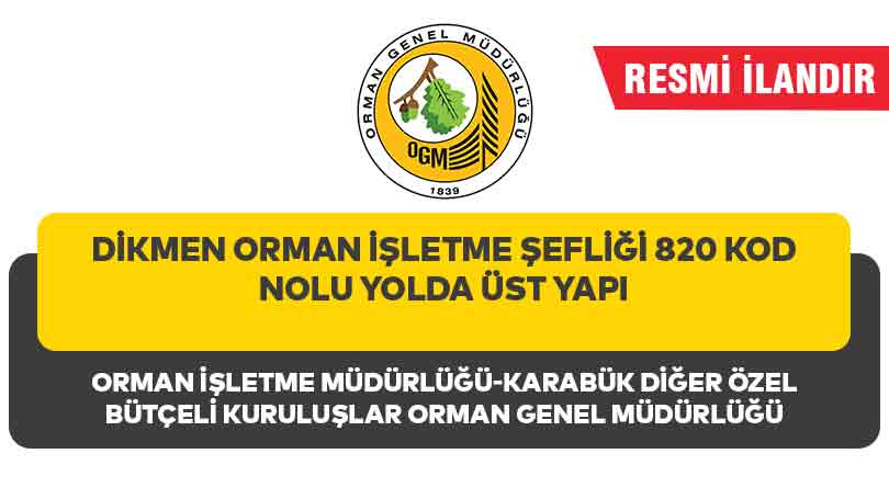 DİKMEN ORMAN İŞLETME ŞEFLİĞİ 820 KOD NOLU YOLDA ÜST YAPI