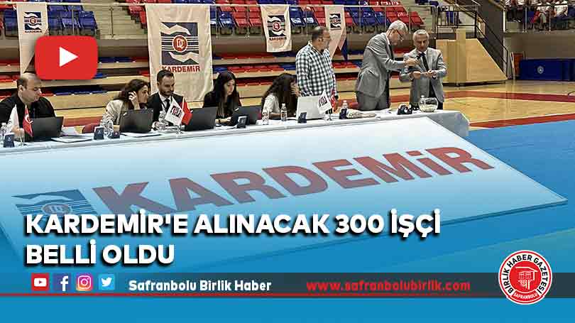 KARDEMİR’e alınacak 300 işçi belli oldu