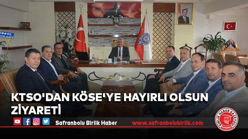 KTSO’dan Köse’ye hayırlı olsun ziyareti