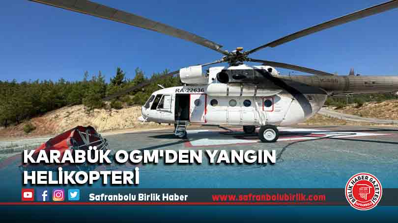 Karabük OGM’den yangın helikopteri