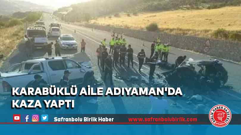 Karabüklü aile Adıyaman’da kaza yaptı