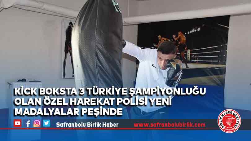 Kick boksta 3 Türkiye şampiyonluğu olan özel harekat polisi yeni madalyalar peşinde