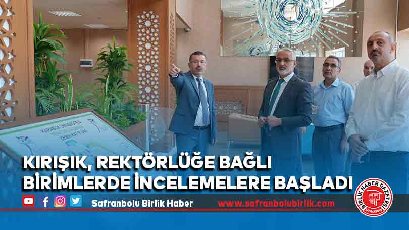 Kırışık, Rektörlüğe bağlı birimlerde incelemelerde bulundu