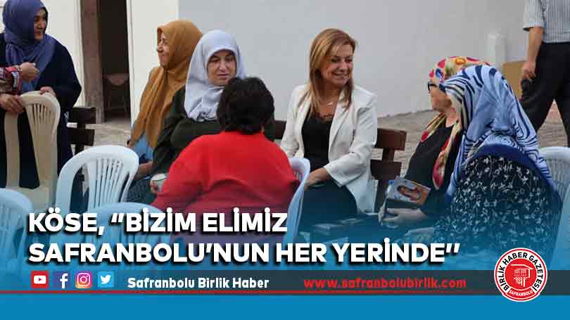 Köse, ‘’Bizim elimiz Safranbolu’nun her yerinde’’