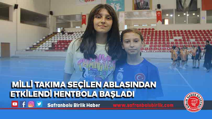 Milli takıma seçilen ablasından etkilendi hentbola başladı