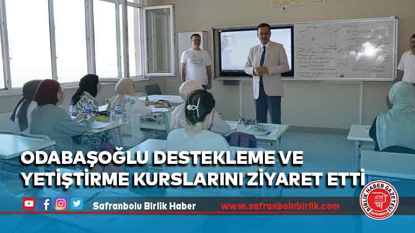 Odabaşoğlu Destekleme ve Yetiştirme Kurslarını ziyaret etti