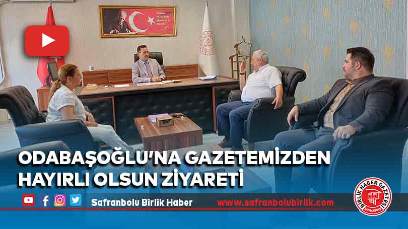 Odabaşoğlu’na gazetemizden hayırlı olsun ziyareti
