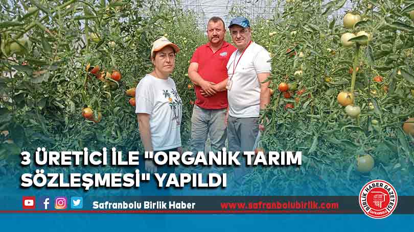 3 üretici ile “Organik Tarım Sözleşmesi” yapıldı
