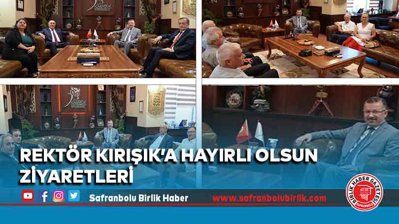 Rektör Kırışık’a Hayırlı Olsun Ziyaretleri