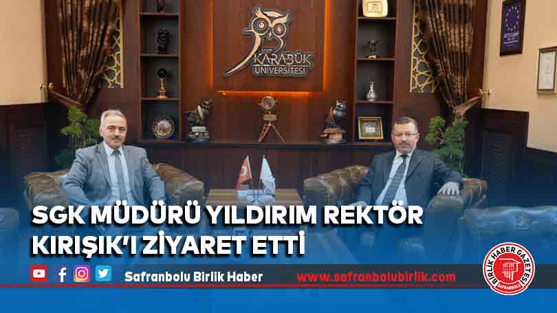 SGK Müdürü Yıldırım Rektör Kırışık’ı Ziyaret Etti