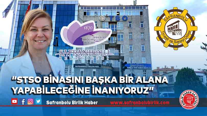 “STSO Binasını Başka Bir Alana Yapabileceğine İnanıyoruz”