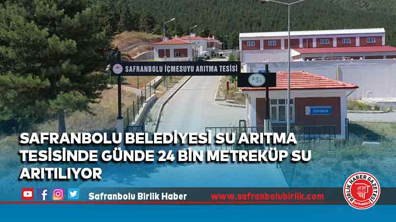 Safranbolu Belediyesi su arıtma tesisinde günde 24 bin metreküp su arıtılıyor