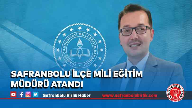 Safranbolu İlçe Mili Eğitim Müdürü Atandı