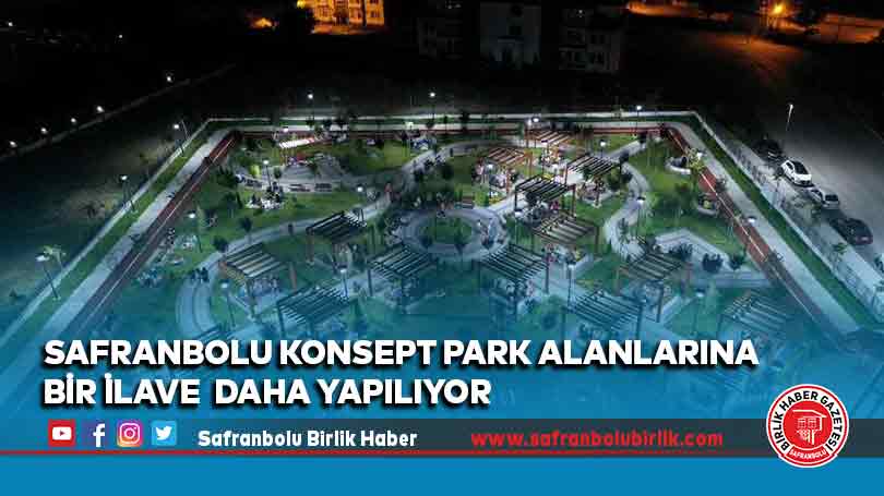Safranbolu konsept park alanlarına ilave  dinlenme alanları inşaa ediliyor