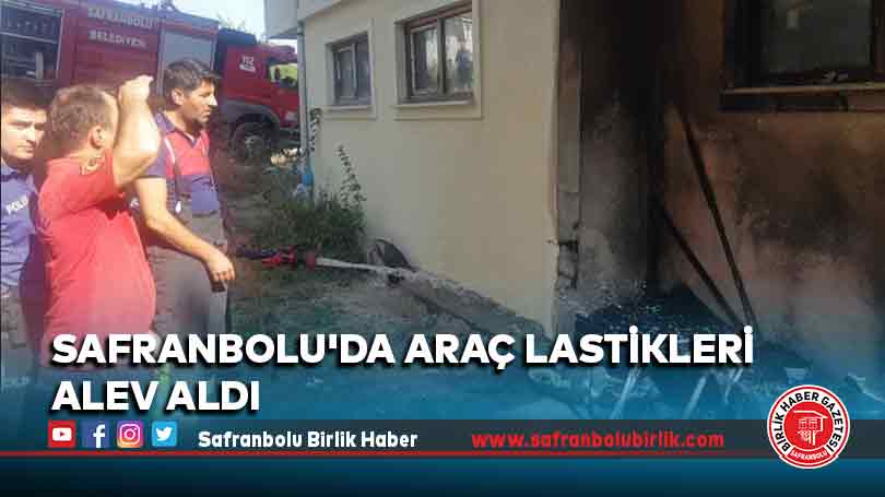 Safranbolu’da araç lastikleri alev aldı