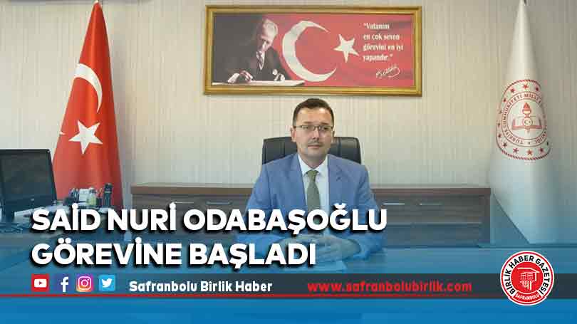 Said Nuri Odabaşoğlu görevine başladı