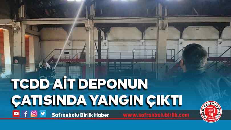 TCDD ait deponun çatısında yangın çıktı