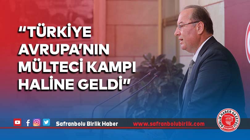 “Türkiye Avrupa’nın mülteci kampı haline geldi”