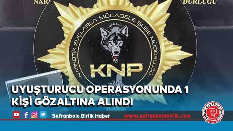 Uyuşturucu operasyonunda 1 kişi gözaltına alındı