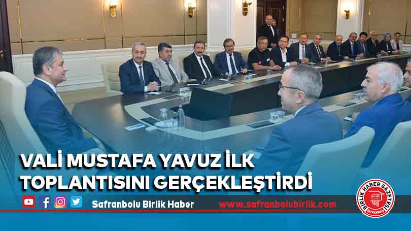Vali Mustafa Yavuz İlk Toplantısını Gerçekleştirdi