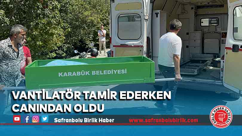 Vantilatör tamir ederken elektrik akımına kapıldı