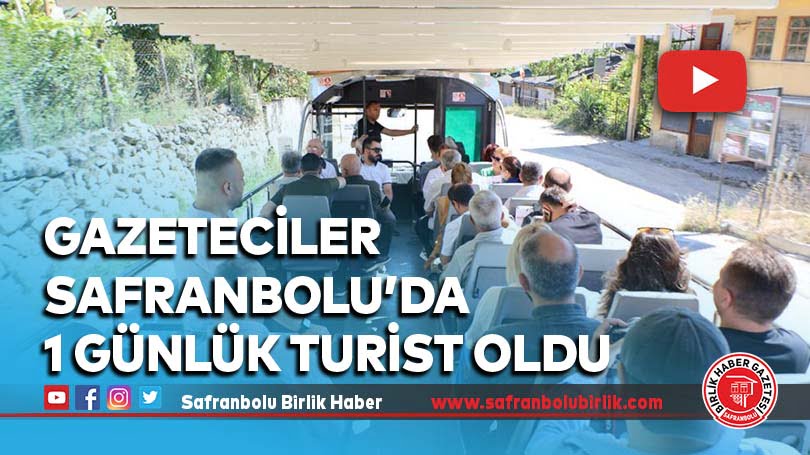 Gazeteciler Safranbolu’da 1 Günlük Turist Oldu