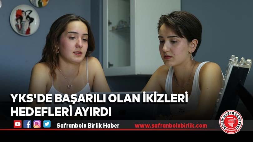 YKS’de başarılı olan ikizleri hedefleri ayırdı