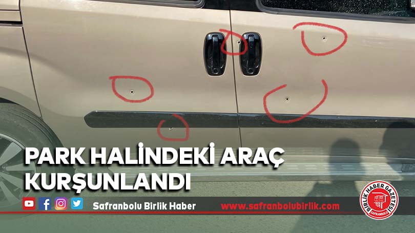 Karabük’te park halindeki araç kurşunlandı