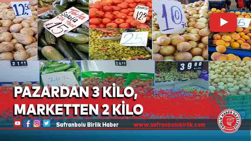Pazardan 3 kilo, marketten 2 kilo