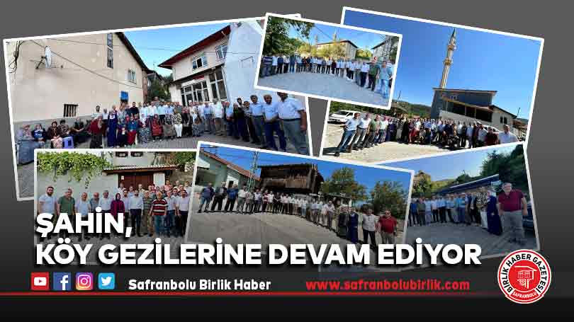 Şahin, köy gezilerine devam ediyor