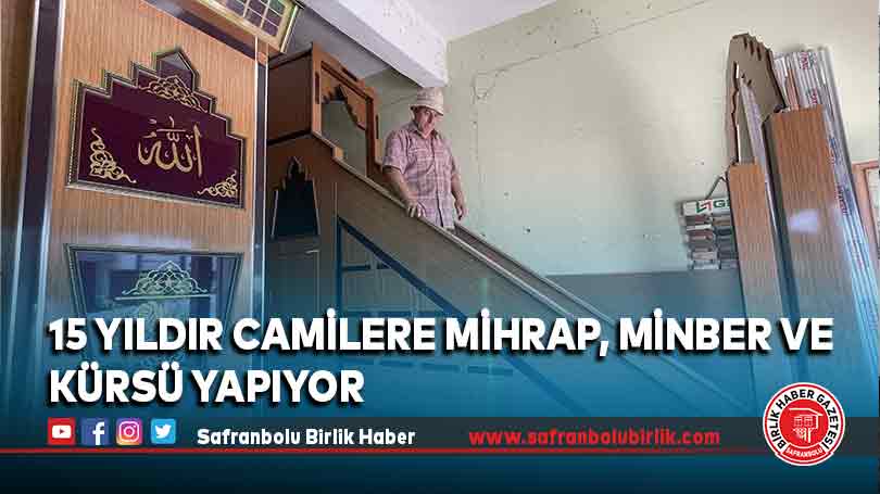 15 yıldır camilere mihrap, minber ve kürsü yapıyor