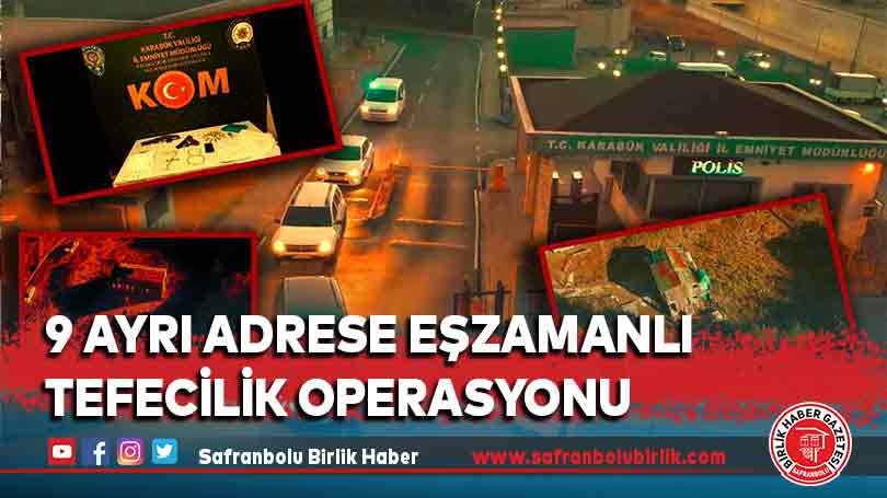 9 ayrı adrese eşzamanlı tefecilik operasyonu