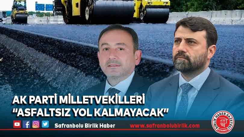 AK Parti Milletvekilleri “Asfaltsız Yol Kalmayacak”  