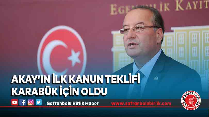Akay’ın İlk Kanun Teklifi Karabük İçin Oldu