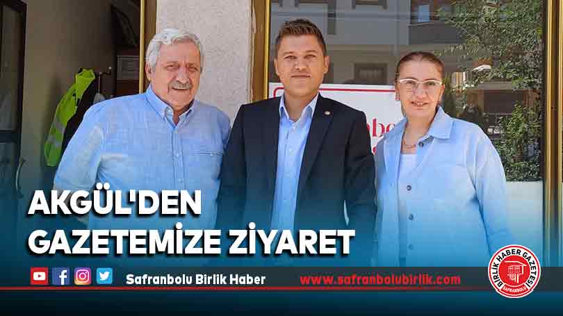 Akgül’den gazetemize ziyaret