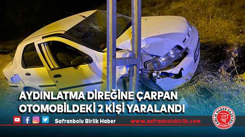Aydınlatma direğine çarpan otomobildeki 2 kişi yaralandı
