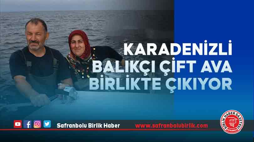 Karadenizli balıkçı çift, ava birlikte çıkıyor