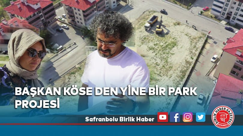 Başkan Köse den yine bir park projesi