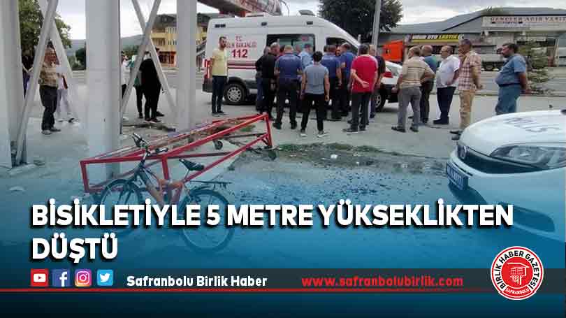 Bisikletiyle 5 metre yükseklikten düştü