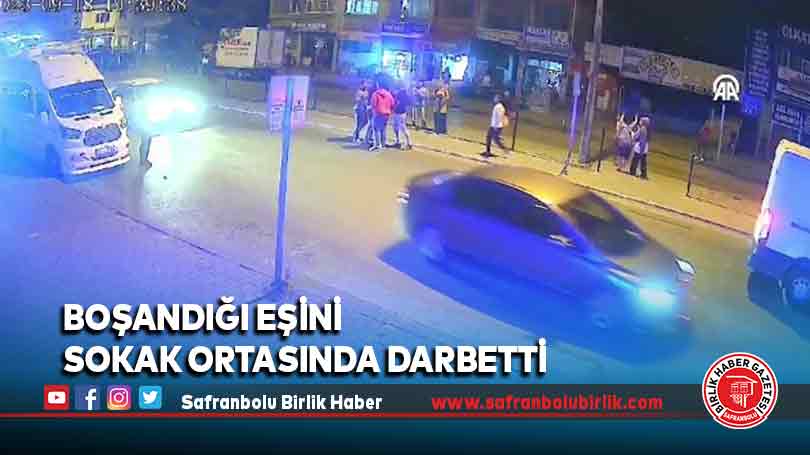 Boşandığı eşini sokak ortasında darbetti
