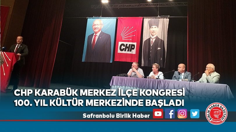 CHP Karabük merkez ilçe kongresi 100. Yıl kültür merkezinde başladı.