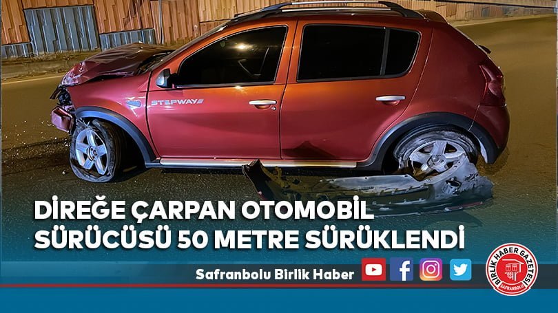 Direğe çarptı, 50 metre sürüklendi