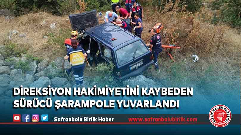 Direksiyon hakimiyetini kaybeden sürücü şarampole yuvarlandı